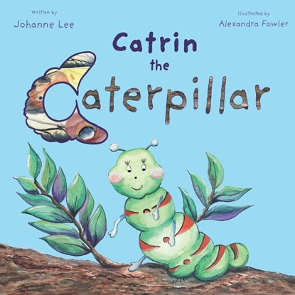 Catrin the Caterpillar, Johanne Lee - Paperback - 9781915472090