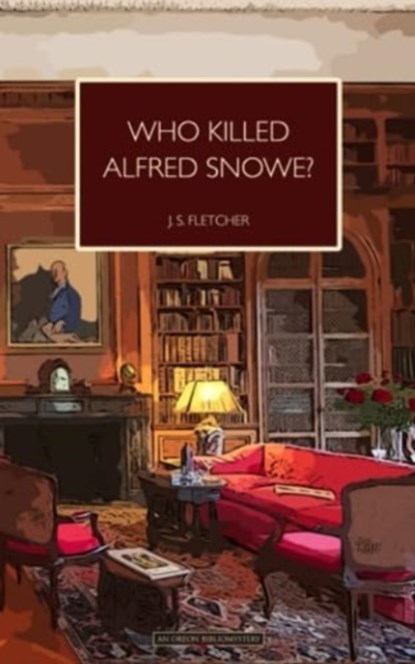 Who Killed Alfred Snowe, J. S. Fletcher - Paperback - 9781915475015