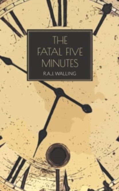 The Fatal Five Minutes, R.A.J. Walling - Paperback - 9781915475176