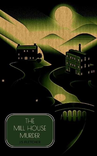 The Mill House Murder, J.S. Fletcher - Paperback - 9781915475275