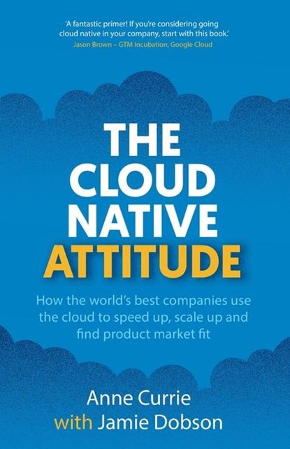 The Cloud Native Attitude, Anne Currie ; Jamie Dobson - Paperback - 9781915483799