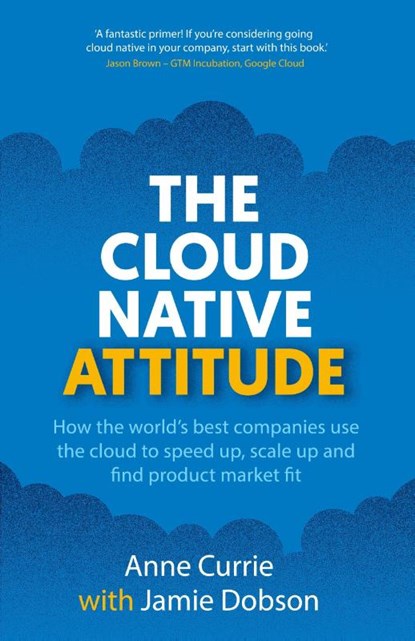 The Cloud Native Attitude, Anne Currie ; Jamie Dobson - Paperback - 9781915483799