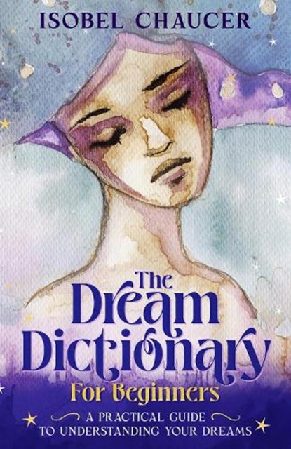The Dream Dictionary for Beginners, Isobel Chaucer - Paperback - 9781915490254