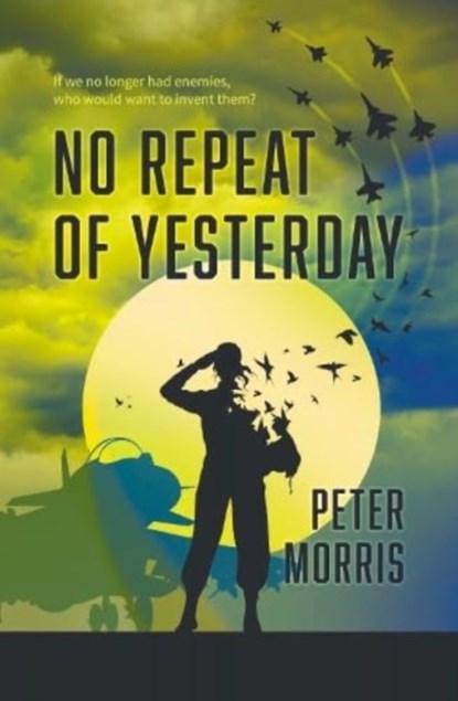 No Repeat of Yesterday, Peter Morris - Paperback - 9781915494573