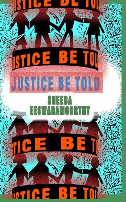 Justice Be Told, Sheeba Eeswaramoorthy - Paperback - 9781915494955