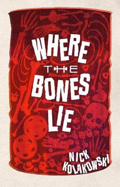 Where the Bones Lie, Nick Kolakowski - Paperback - 9781915523495