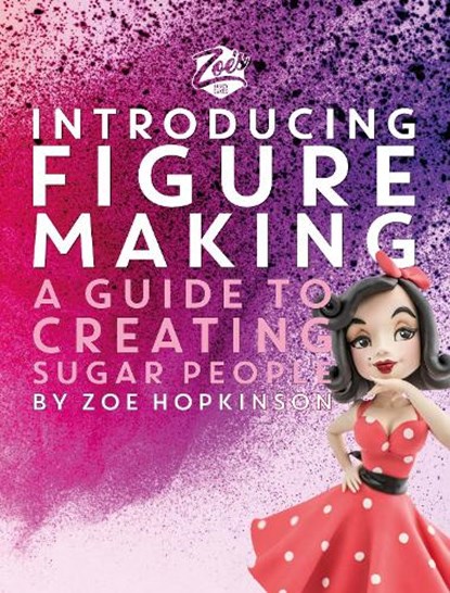 Zoe's Fancy Cakes: Introducing Figure Making, Zoe Hopkinson - Gebonden - 9781915538161
