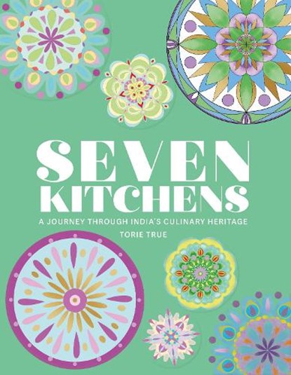 Seven Kitchens, Torie True - Gebonden - 9781915538444