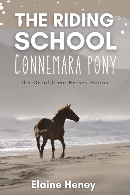 The Riding School Connemara Pony - The Coral Cove Horses Series, Elaine Heney - Paperback - 9781915542199