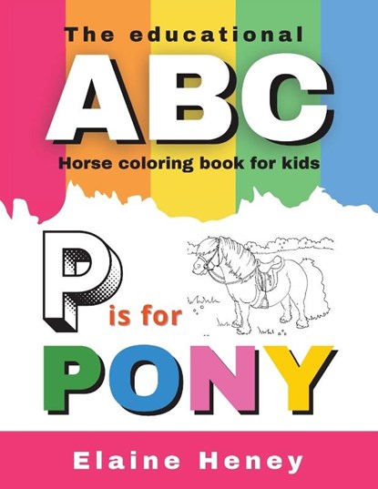 The Educational ABC Horse Coloring Book for Kids | P is for Pony, Elaine Heney - Paperback - 9781915542205
