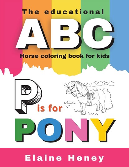 The Educational ABC Horse Coloring Book for Kids | P is for Pony, Elaine Heney - Paperback - 9781915542205