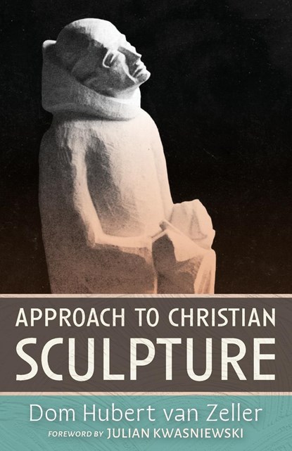 Approach to Christian Sculpture, Dom Hubert van Zeller - Paperback - 9781915544285