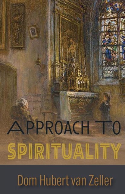 Approach to Spirituality, Dom Hubert van Zeller - Paperback - 9781915544308