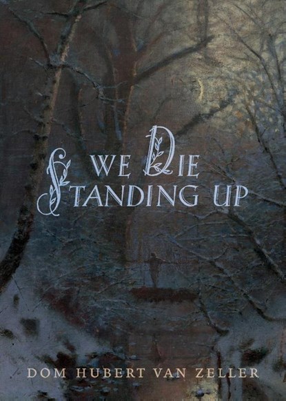 We Die Standing Up, Hubert Van Zeller - Paperback - 9781915544346