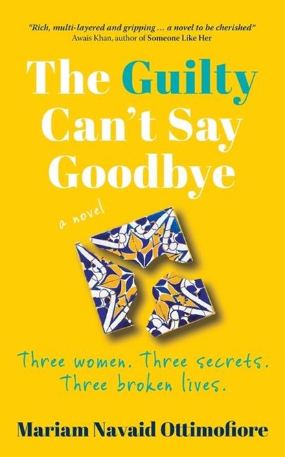 The Guilty Can't Say Goodbye, Mariam Navaid Ottimofiore - Paperback - 9781915548184