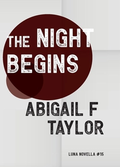 The Night Begins, Abigail F Taylor - Paperback - 9781915556004