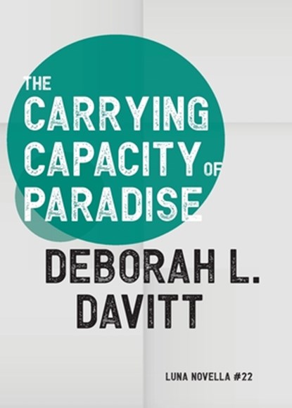 The Carrying Capacity of Paradise, Deborah L. Davitt - Paperback - 9781915556493
