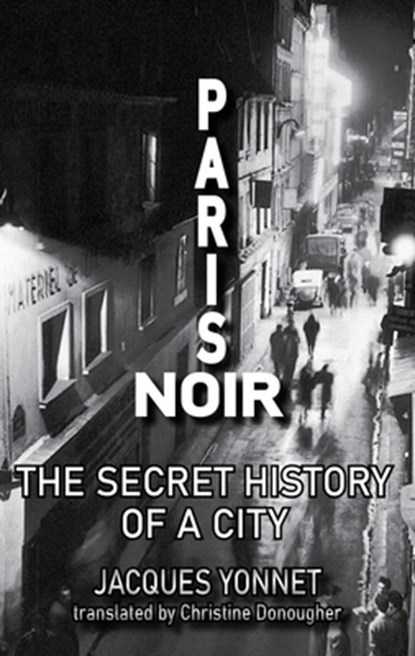 Paris Noir, Jacques Yonnet - Paperback - 9781915568632