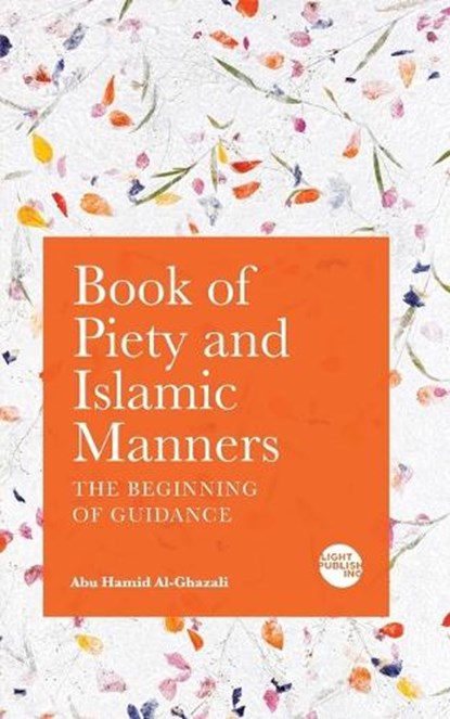 Book of Piety and Islamic Manners, Abu Hamid Al-Ghazali - Paperback - 9781915570109