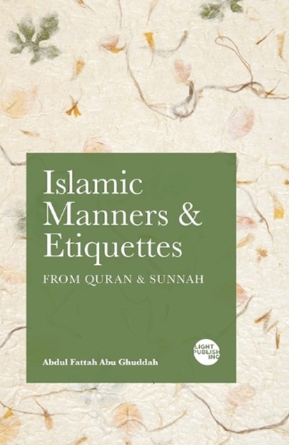 Islamic Manners and Etiquettes, Abdul Fattah Abu Ghuddah - Paperback - 9781915570123