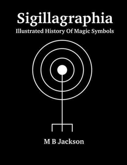 Sigillagraphia, Mark Jackson - Paperback - 9781915580047
