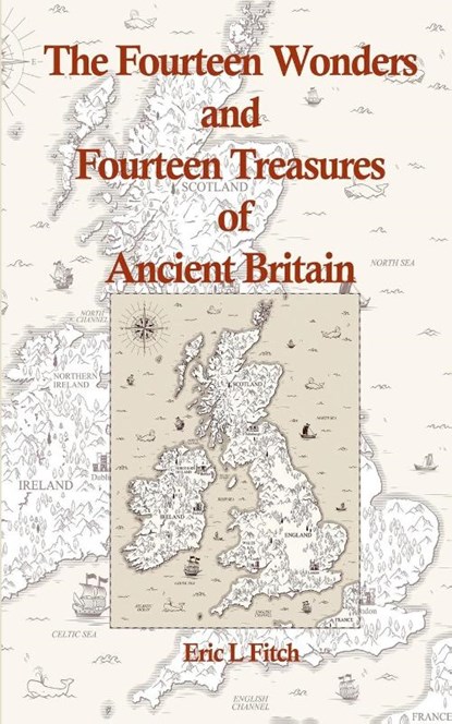 The Fourteen Wonders and Fourteen Treasures of Ancient Britain, Eric L Fitch - Paperback - 9781915580306