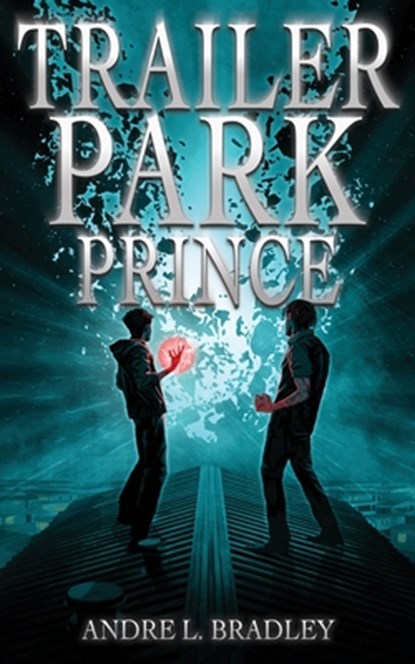 Trailer Park Prince, Andre L. Bradley - Paperback - 9781915585158