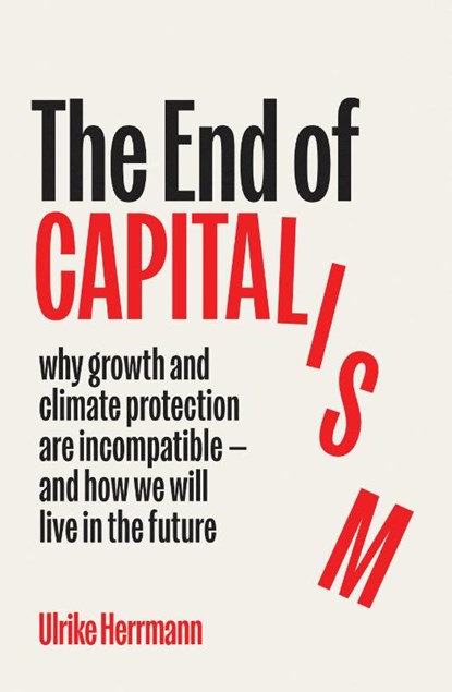 The End of Capitalism, Ulrike Herrmann - Gebonden - 9781915590930