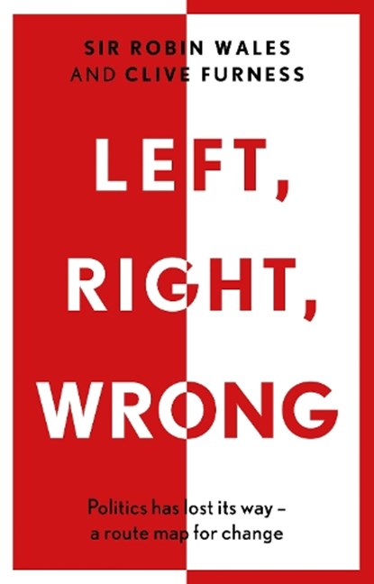 Left, Right, Wrong, Sir Robin Wales ; Clive Furness - Paperback - 9781915603937