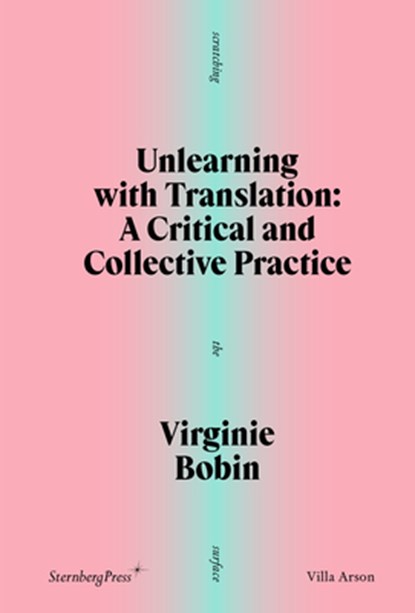Unlearning with Translation: A Critical and Collective Practice, Virginie Bobin - Paperback - 9781915609830