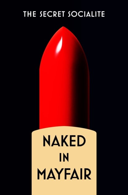 Naked In Mayfair, The Secret Socialite - Paperback - 9781915635235