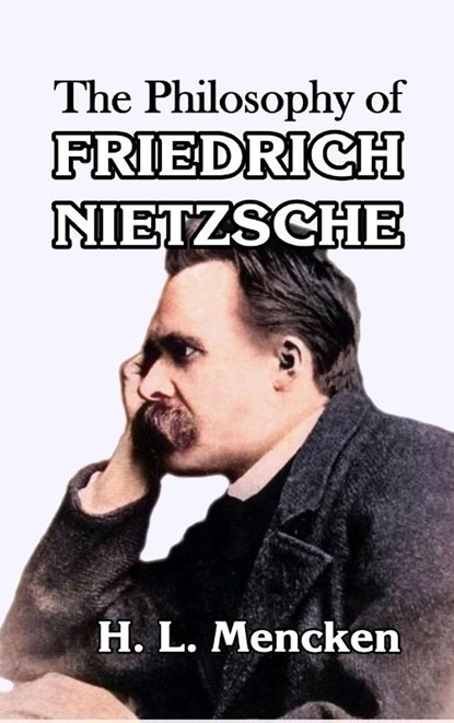 The Philosophy of Friedrich Nietzsche, H. L. Mencken - Gebonden - 9781915645647