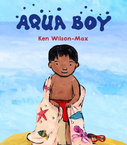Aqua Boy, Ken Wilson-Max - Gebonden - 9781915659224