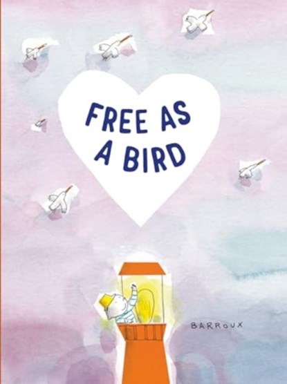 Free as a Bird, Barroux ; Stephane Barroux - Gebonden - 9781915659330