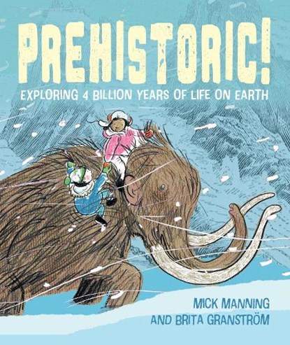 Prehistoric!, Mick Manning & Brita Granstrom - Paperback - 9781915659408
