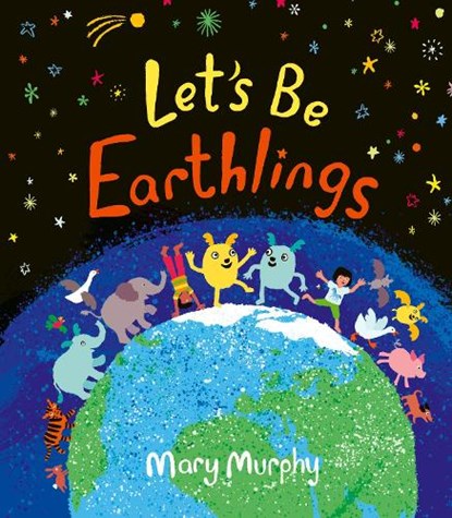 Let's Be Earthlings, Mary Murphy - Gebonden - 9781915659620