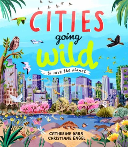 Cities Going Wild, Catherine Barr - Gebonden - 9781915659804