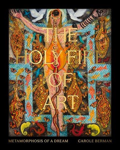 The Holy Fire of Art, Carole Berman - Gebonden - 9781915670311