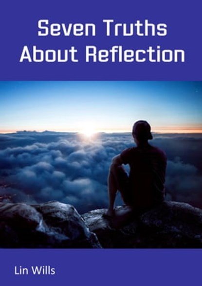 Seven Truths About Reflection, Lin Wills - Ebook - 9781915671011