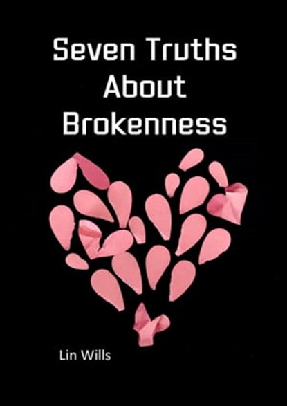 Seven Truths About Brokenness, Lin Wills - Ebook - 9781915671134