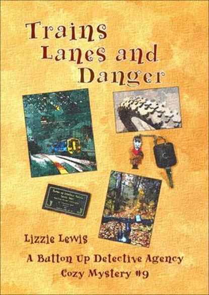 Trains Lanes and Danger A Button Up Detective Agency Cozy Mystery #9, Lizzie Lewis - Ebook - 9781915671226