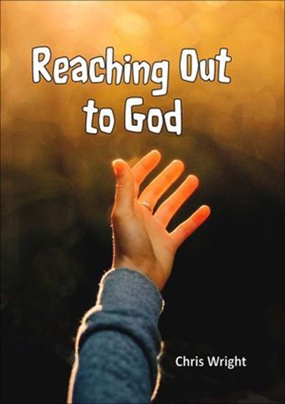 Reaching Out to God, Chris Wright - Ebook - 9781915671295