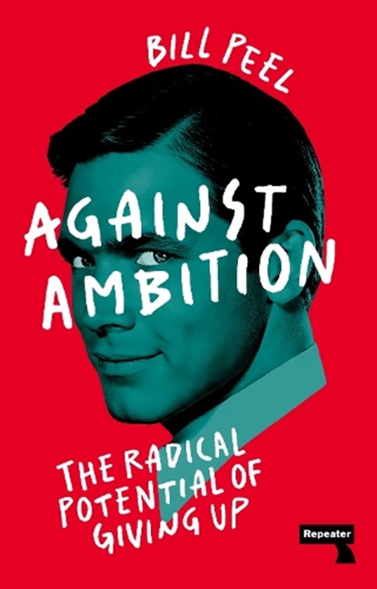 Against Ambition, Bill Peel - Paperback - 9781915672032