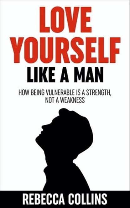 Love Yourself Like A Man, Rebecca Collins - Ebook - 9781915677334