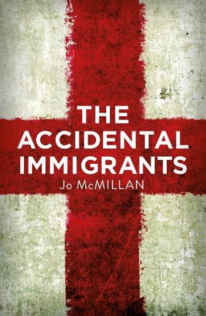 The Accidental Immigrants, Jo McMillan - Paperback - 9781915693174