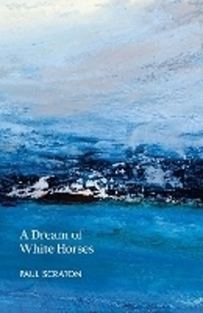A Dream of White Horses, Paul Scraton - Paperback - 9781915693204