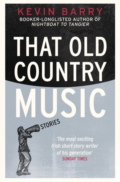 That Old Country Music, Kevin Barry - Paperback - 9781915711076