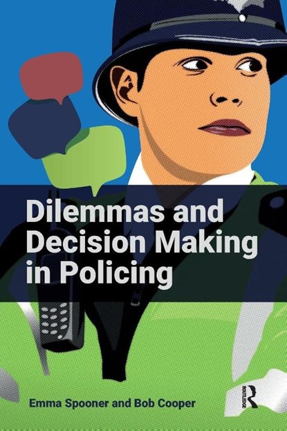 Dilemmas and Decision Making in Policing, Emma Spooner ; Bob Cooper - Paperback - 9781915713124
