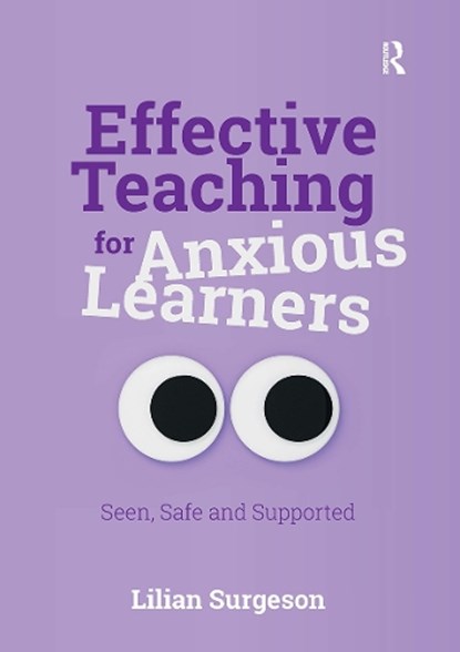 Effective Teaching for Anxious Learners, Lilian Surgeson - Paperback - 9781915713483