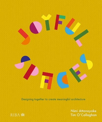 Joyful Spaces, Nimi Attanayake ; Tim O'Callaghan - Gebonden - 9781915722515